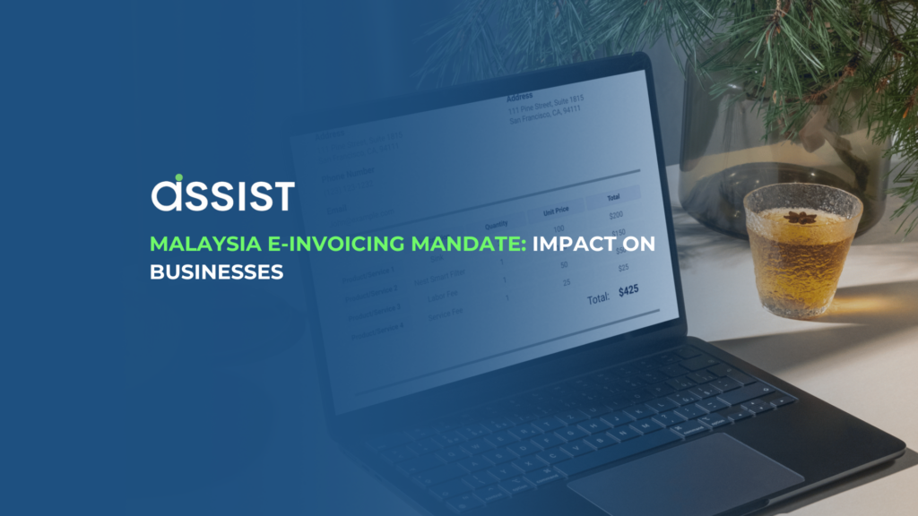 Malaysia E-Invoicing Mandate: How It Affects Businesses | Assist Assist logo, 'Malaysia E-Invoicing Mandate: Impact on Businesses' text, and laptop showing an invoice on a desk.