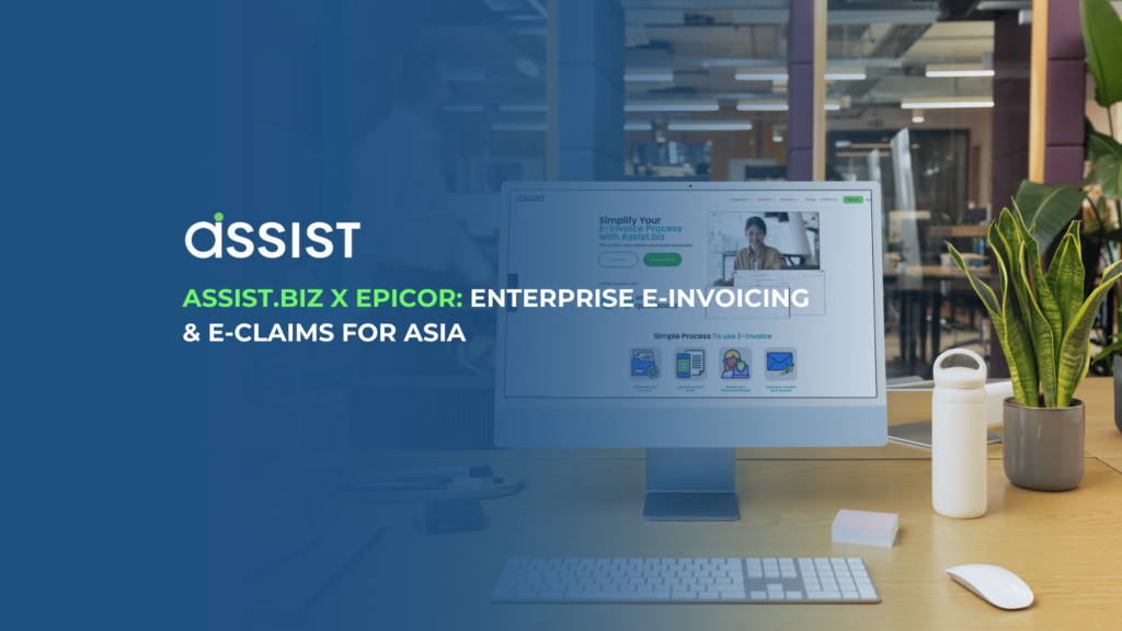 ASSIST.biz x Epicor: Enterprise E-Invoicing & E-Claims for Asia ASSIST.biz x Epicor: Enterprise E-Invoicing & E-Claims for Asia