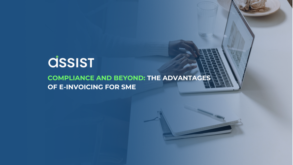 Compliance and Beyond: The Advantages of E-Invoicing for SME Compliance and Beyond: The Advantages of E-Invoicing for SME