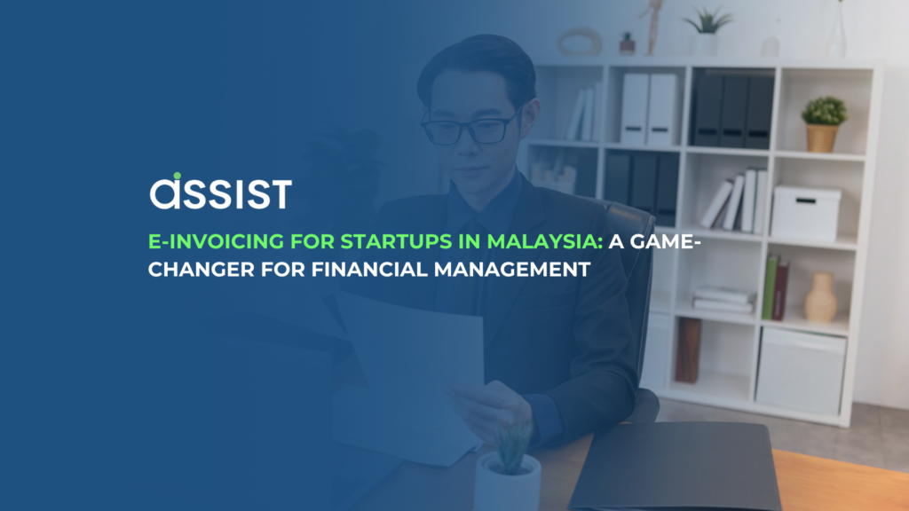 Add a heading (49) E-Invoicing for Startups in Malaysia: A Game-Changer for Financial Management