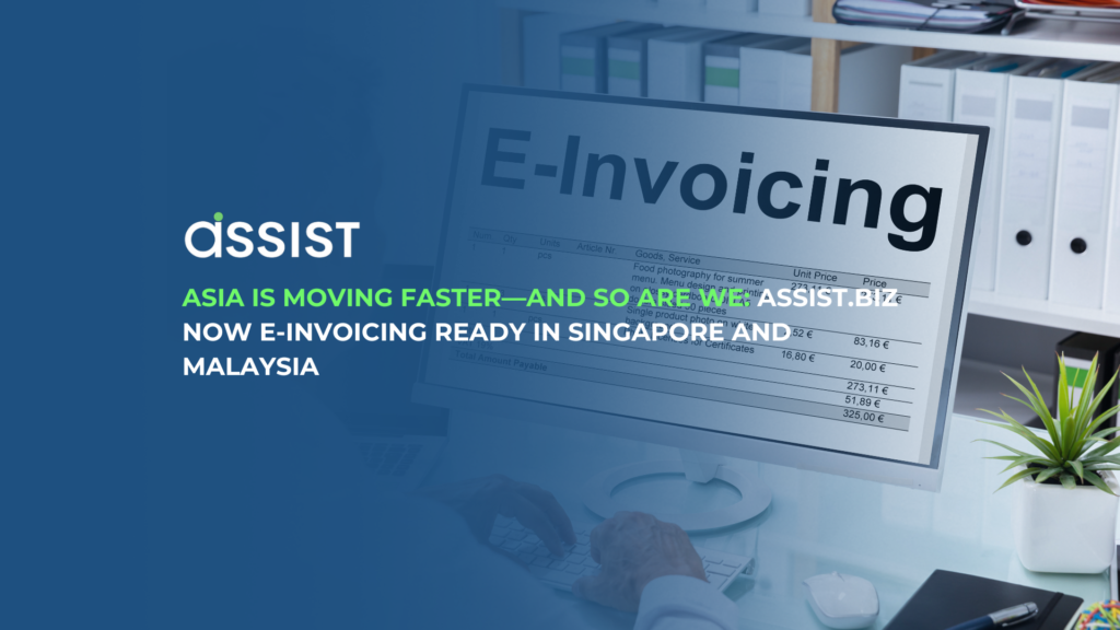 Asia Is Moving Faster—And So Are We: ASSIST.biz Now E-Invoicing Ready in Singapore and Malaysia Asia Is Moving Faster—And So Are We: ASSIST.biz Now E-Invoicing Ready in Singapore and Malaysia
