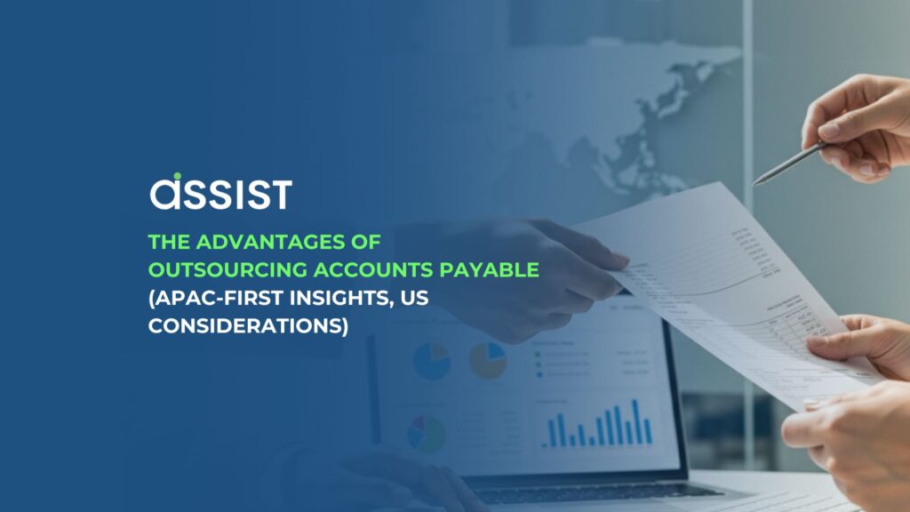 The Advantages of Outsourcing Accounts Payable (APAC-first insights, US considerations) The Advantages of Outsourcing Accounts Payable (APAC-first insights, US considerations)