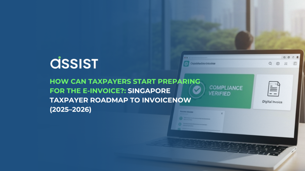 How Can Taxpayers Start Preparing For The E-invoice Singapore Taxpayer Roadmap to InvoiceNow (2025–2026)