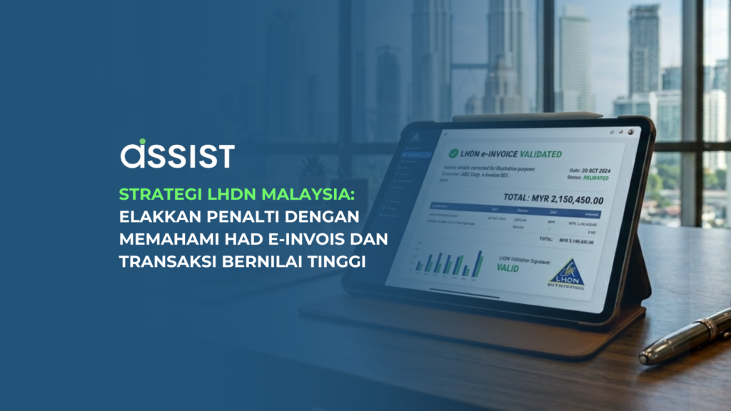 Strategi LHDN Malaysia Elakkan Penalti dengan Memahami Had e-Invois dan Transaksi Bernilai Tinggi