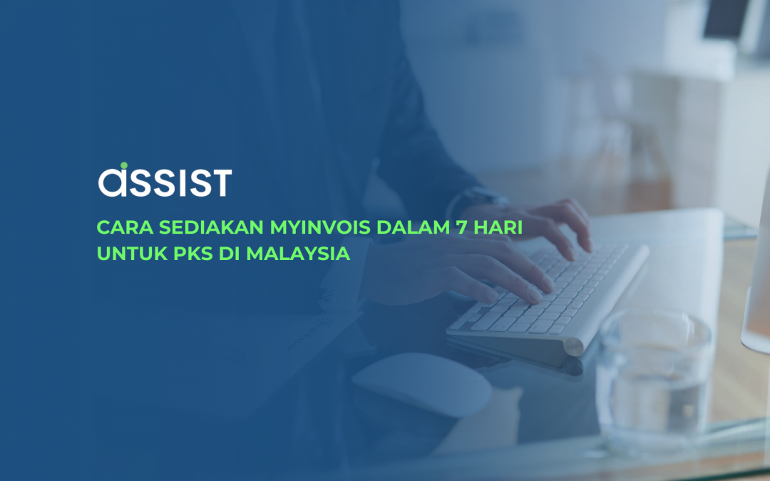 Cara Sediakan MyInvois Dalam 7 Hari untuk PKS di Malaysia