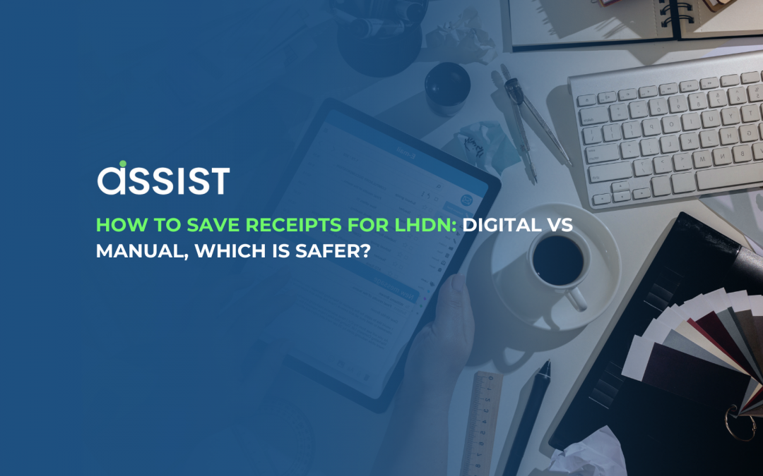 How to Save Receipts for LHDN: Digital vs Manual, Which is Safer?