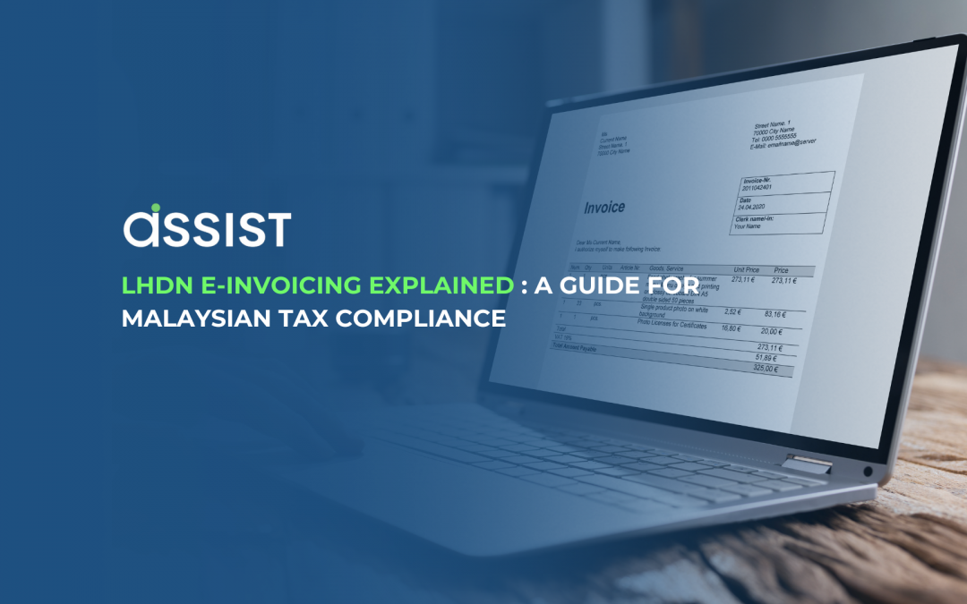 LHDN E-Invoicing Explained: A Guide for Malaysian Tax Compliance