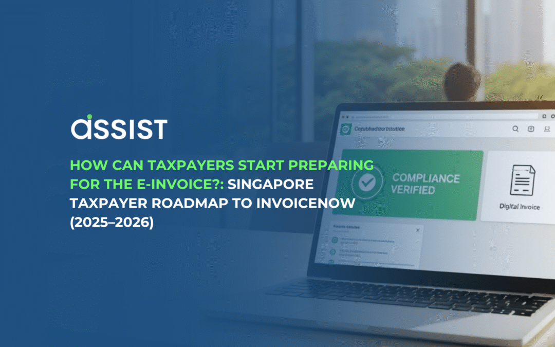 How Can Taxpayers Start Preparing For The E-invoice? : Singapore Taxpayer Roadmap to InvoiceNow (2025–2026)
