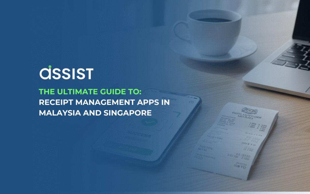 The Ultimate Guide to Receipt Management Apps in Malaysia and Singapore