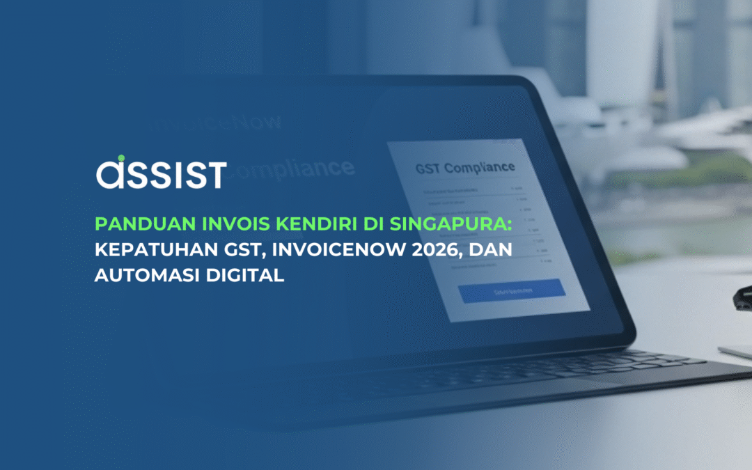 Panduan Invois Kendiri di Singapura: Kepatuhan GST, InvoiceNow 2026, dan Automasi Digital