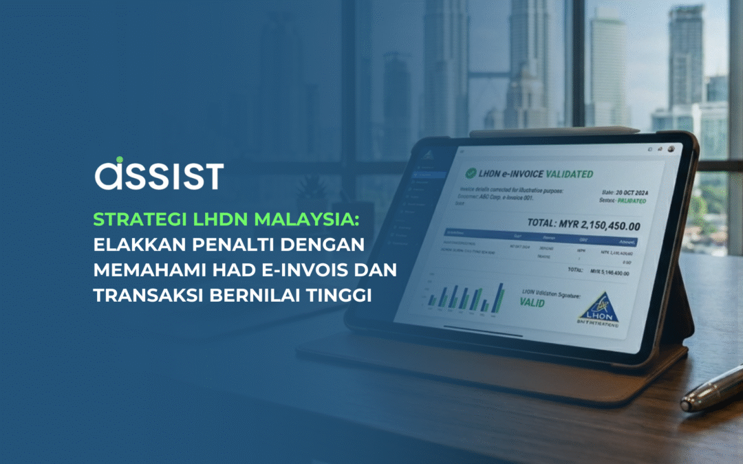 Strategi LHDN Malaysia Elakkan Penalti dengan Memahami Had e-Invois dan Transaksi Bernilai Tinggi