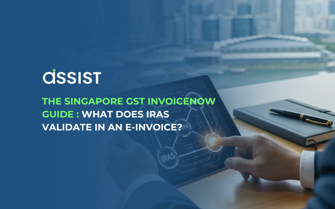 The Singapore GST InvoiceNow Guide :What Does IRAS Validate in an E-Invoice?